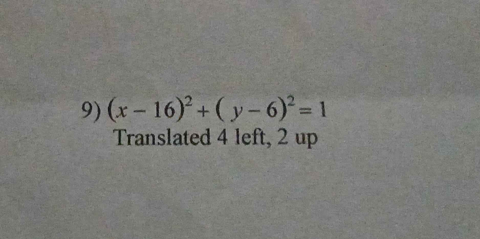 (x-16)^2+(y-6)^2=1
Translated 4 left, 2 up