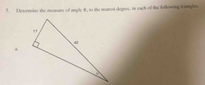 Determine the measure of angle θ, to the nearest degree, in each of the following triangles. 
a.