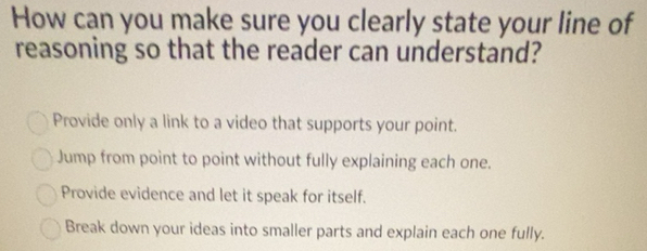 Solved: How can you make sure you clearly state your line of reasoning ...