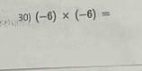 (-6)* (-6)=