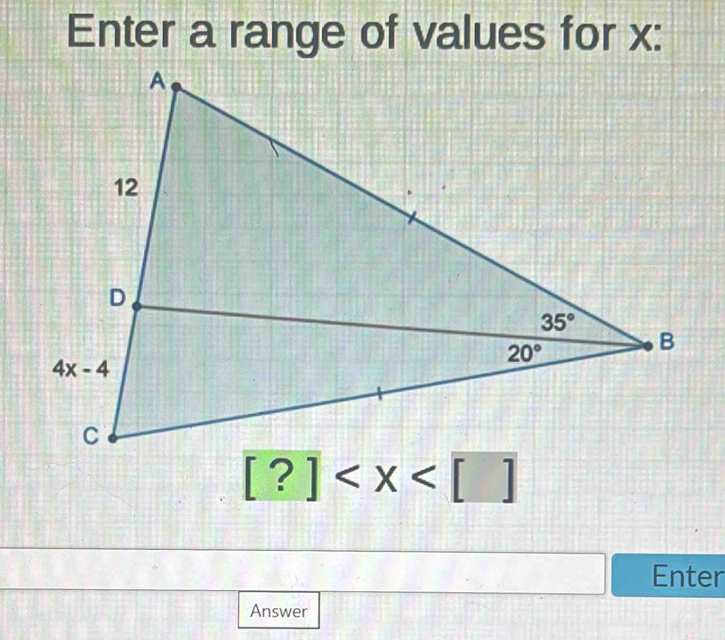 Enter a range of values for x:
[?]
Enter
Answer