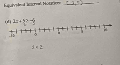 Equivalent Interval Notation:_ 
(d) 2x+5≥ -6