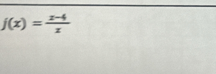 j(x)= (z-4)/z 