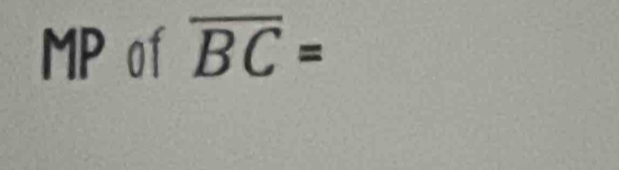 MP of overline BC=