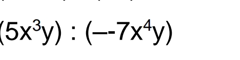 (5x^3y):(--7x^4y)