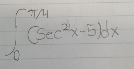 ∈t _0^((π /4)(sec ^2)x-5)dx