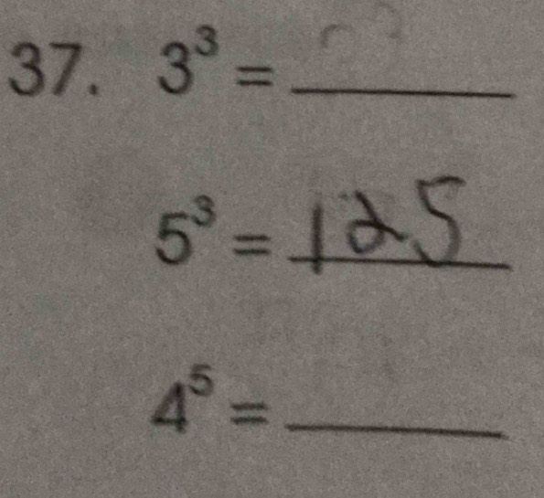 3^3= _
5^3= _
4^5= _