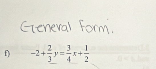 -2+ 2/3 y= 3/4 x+ 1/2 