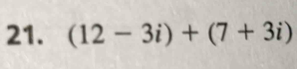 (12-3i)+(7+3i)