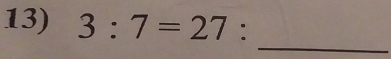 3:7=27 : 
_