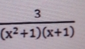  3/(x^2+1)(x+1) 