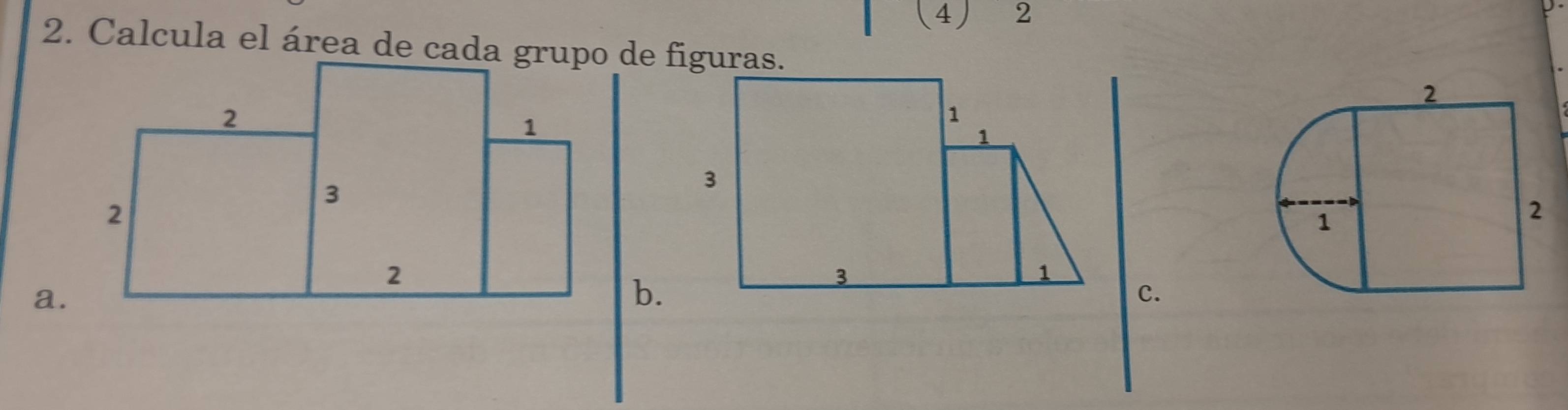 (4) 2 
2. Calcula el área de cada grupo de figuras. 
a. 
b. 
c.