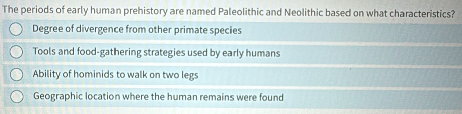 The periods of early human prehistory are named Paleolithic and Neolithic based on what characteristics?