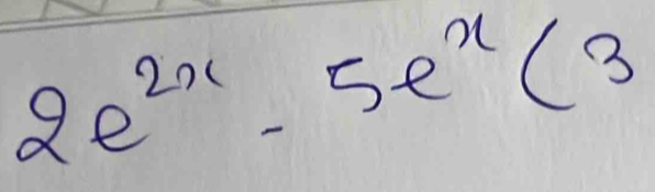 2e^(2x)-5e^x(3