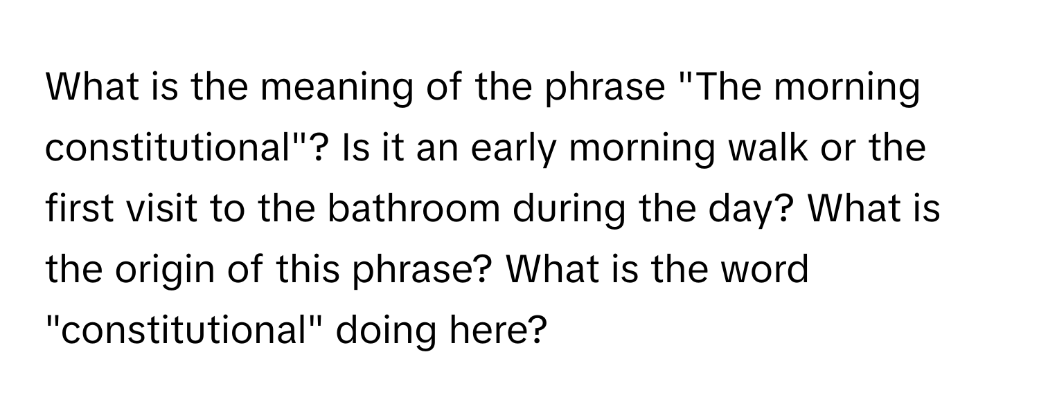 WHAT IS THE MEANING OF THE PHRASE THE MORNING CONSTITUTIONAL visual data 2