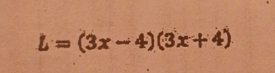 L=(3x-4)(3x+4)