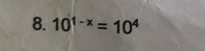 10^(1-x)=10^4