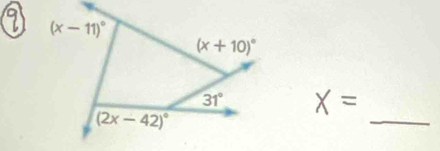 (x-11)^circ 
(x+10)^circ 
31°
(2x-42)^circ 
_