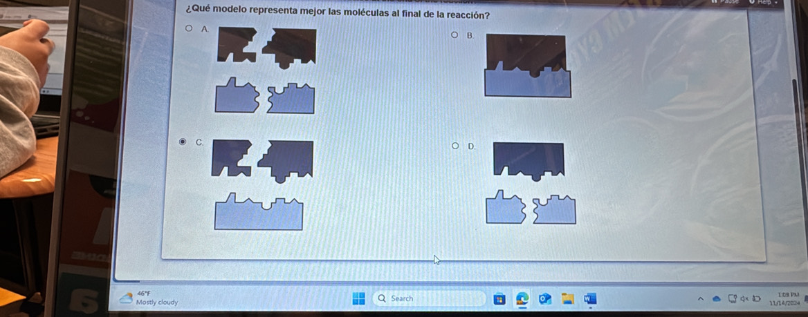 ¿Qué modelo representa mejor las moléculas al final de la reacción? 
A. 
B 
C. 
D.
46°F
Mostly cloudy Search 1:09 PM 
11/14/2024