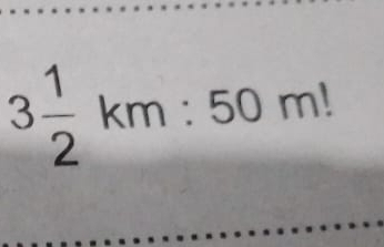 3 1/2 km:50m!