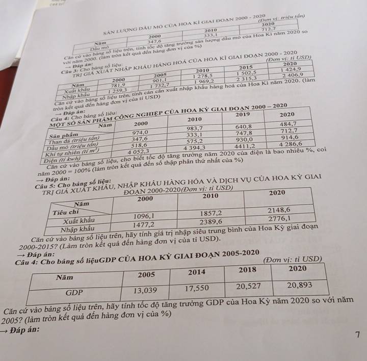 iệu tấn) 
- 2020 
ăn cử vào bãng 
làm tròn kết quả 
giai đoạn 2000 - 2 USD) 
vào bang s 
vị của tỉ 
Căn cử vào bảng số 
năm 2000=100° (làm tròn kết quả đến số thậ 
→ Đáp án: 
khảu hàng hóa và dịch vụ của hoa kỳ giai 
ảng số liệu: 
Căn cứ vào bảng số liệu trên, hã
2000 -2015? (Làm tròn kết quả đến hàng đơn vị của tỉ USD). 
→ Đáp án: 
P CủA HOA KỲ GIAI ĐOẠN 2005-2020 
tỉ USD) 
Căn cứ vào bảng số liệu trên, hãy tính tốc đ
2005? (làm tròn kết quả đến hàng đơn vị của %) 
Đáp án: 
7