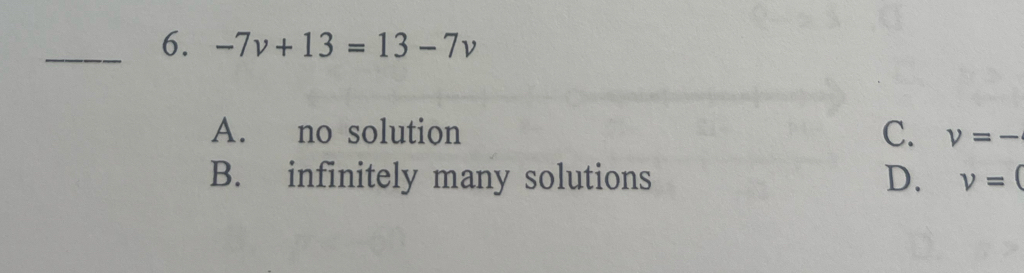 -7v+13=13-7v
C.
A. no solution v=-
B. infinitely many solutions D. v=(