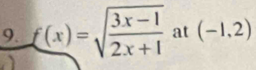 f(x)=sqrt(frac 3x-1)2x+1 at (-1,2)