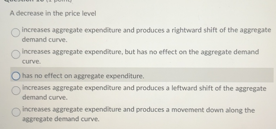 Solved: A decrease in the price level increases aggregate expenditure ...