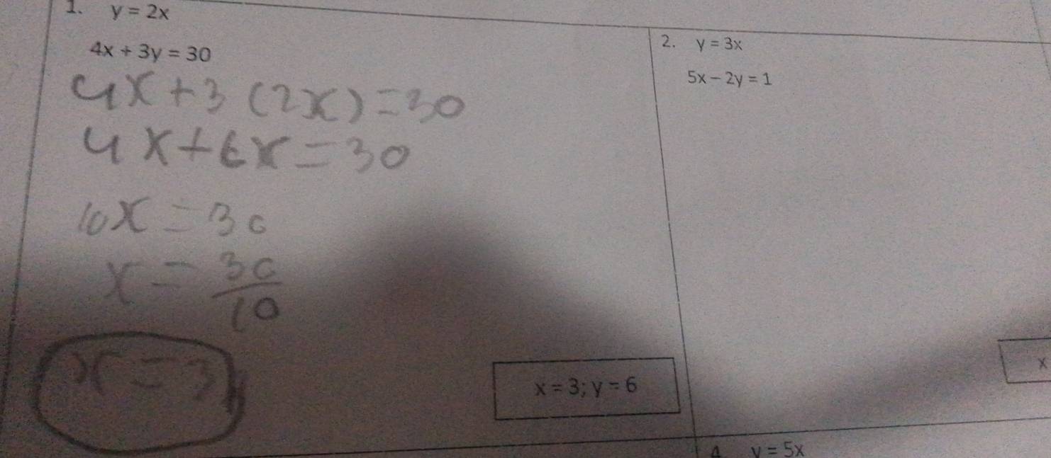 y=2x
4x+3y=30
2. y=3x
5x-2y=1
x
x=3;y=6
A y=5x