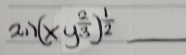 ai (xy^(frac 2)3)^ 1/2  _