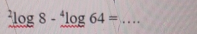 ^2log 8-^4log 64=