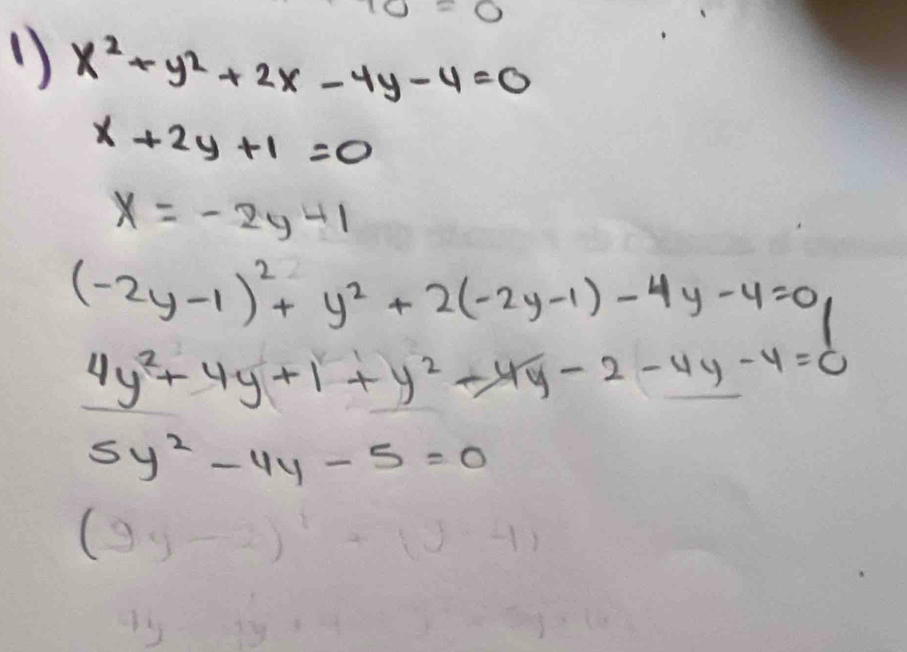 10=0
1) x^2+y^2+2x-4y-4=0
x+2y+1=0
x=-2y^4+1
(-2y-1)^2+y^2+2(-2y-1)-4y-4=0
4y^2+4y+1+y^2+4y-2-4y-4=0
5y^2-4y-5=0
(9