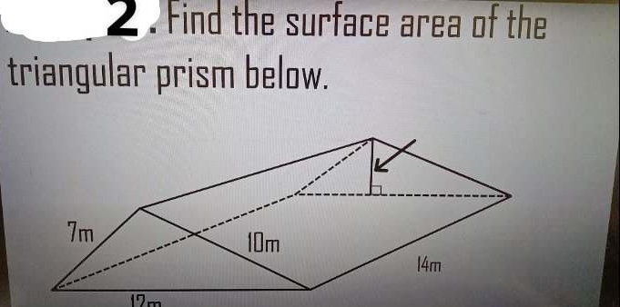 2 . Find the surface area of the 
triangular prism below. 
17