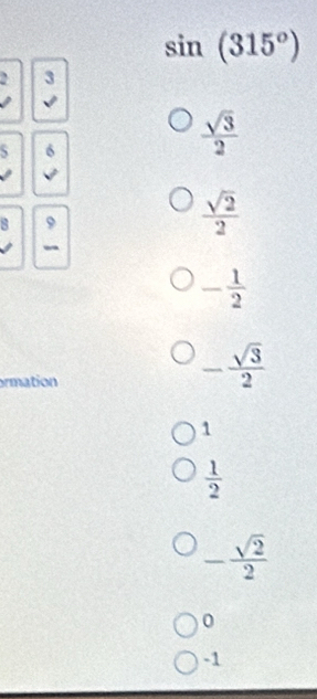 sin (315°). 3
6
 sqrt(3)/2 
8 9
 sqrt(2)/2 
-
- 1/2 
ormation
- sqrt(3)/2 
1
 1/2 
- sqrt(2)/2 
0
-1