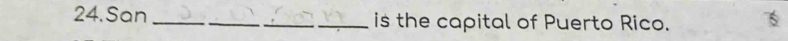 San _is the capital of Puerto Rico.