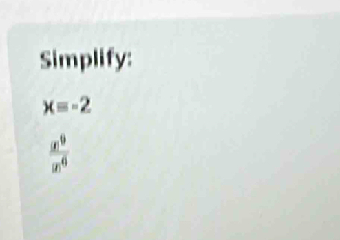 Simplify:
x=-2
frac (a)^9(a)^6