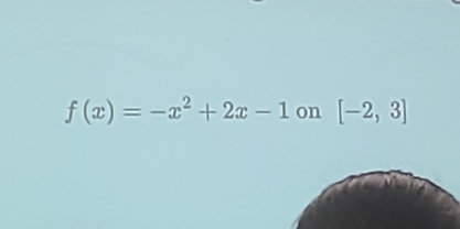 f(x)=-x^2+2x-1 on [-2,3]