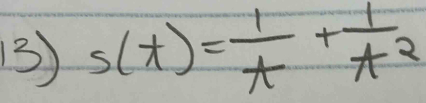 s(t)= 1/t + 1/t^2 