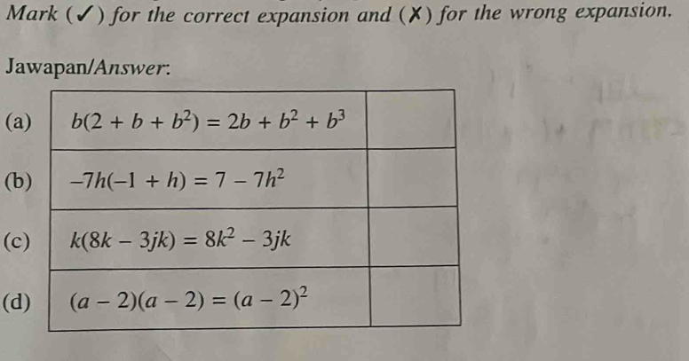 Mark (✓) for the correct expansion and (✘) for the wrong expansion.
Jawapan/Answer:
(a
(b
(c
(d