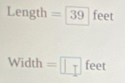 Length=39feet
Width=□ feet