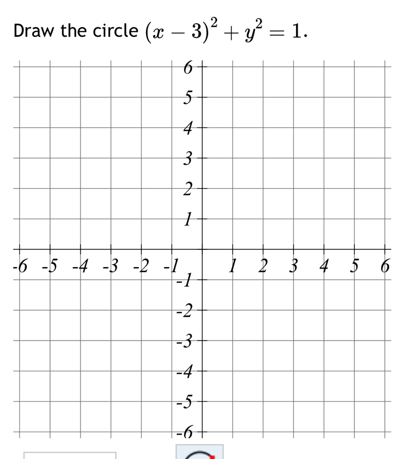 Draw the circle (x-3)^2+y^2=1.
-6