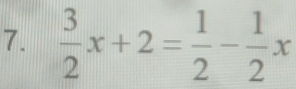  3/2 x+2= 1/2 - 1/2 x