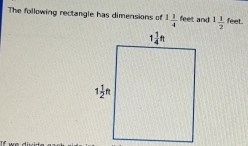 The following rectangle has dimensions of 1 1/4  feet and 1 1/2  feet.