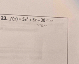 f(x)=5x^2+5x-30