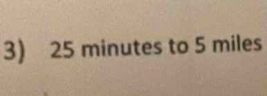 25 minutes to 5 miles