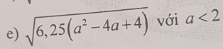 sqrt(6,25(a^2-4a+4)) với a<2</tex>