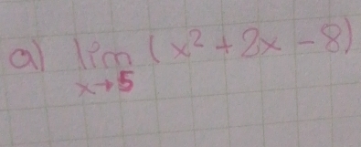 al limlimits _xto 5(x^2+2x-8)