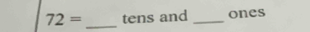 72= _tens and _ones