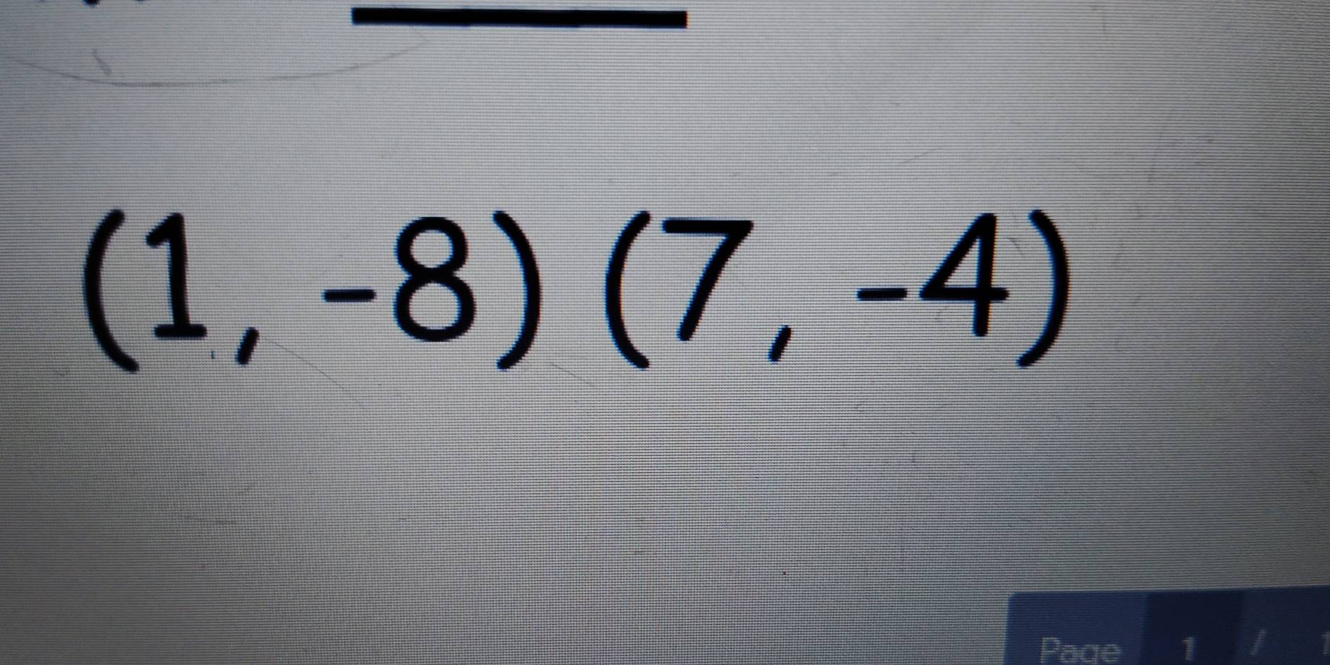 (1,-8)(7,-4)
Pace 1 / I