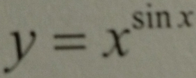 y=x^(sin x)